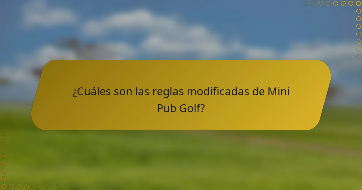 ¿Cuáles son las reglas modificadas de Mini Pub Golf?